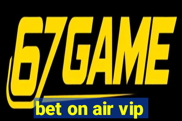 bet on air vip